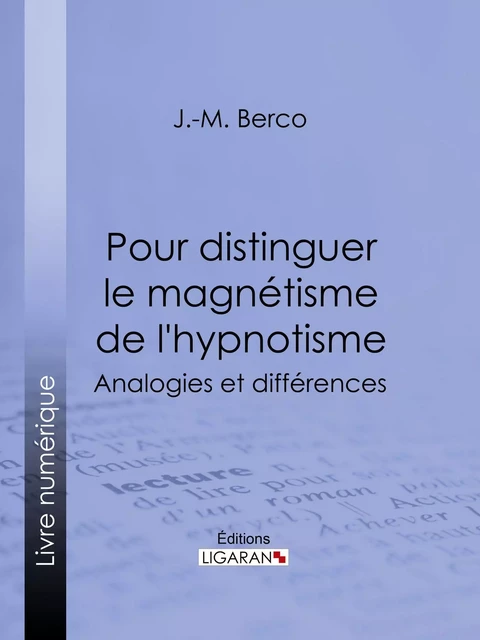 Pour distinguer le magnétisme de l'hypnotisme - J.-M. Berco,  Ligaran - Ligaran