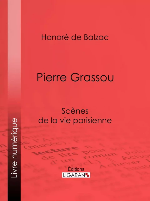 Pierre Grassou - Honoré de Balzac,  Ligaran - Ligaran