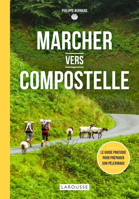 Marcher vers Compostelle - Philippe Bernard - Larousse