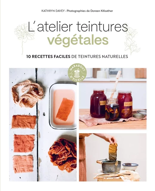 L'atelier teintures végétales - Kathryn DAVEY - Marabout