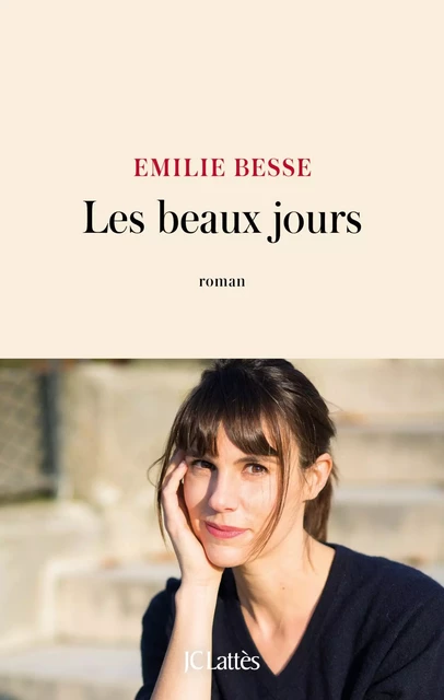 Les beaux jours - Emilie Besse - JC Lattès