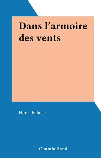 Dans l'armoire des vents - Henri Falaise - FeniXX réédition numérique