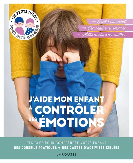 J'aide mon enfant à contrôler ses émotions - Laura Caldironi - Larousse