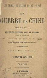 Les crimes du prêtre et du soldat. La guerre de Chine : Dieu le veut !