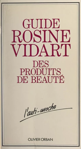 Guide Rosine Vidart des produits de beauté - Rosine Vidart - FeniXX réédition numérique