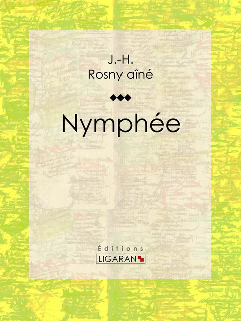 Nymphée - J.-H. Rosny Aîné,  Ligaran - Ligaran