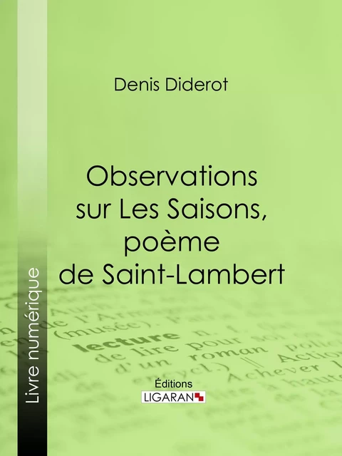 Observations sur Les Saisons, poème de Saint-Lambert - Denis Diderot,  Ligaran - Ligaran