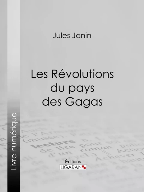 Les Révolutions du pays des Gagas - Jules Janin,  Ligaran - Ligaran