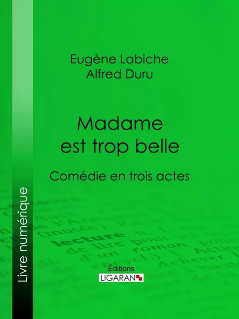 Madame est trop belle - Eugène Labiche, Alfred Duru,  Ligaran - Ligaran