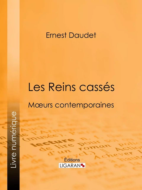 Les Reins cassés - Ernest Daudet,  Ligaran - Ligaran