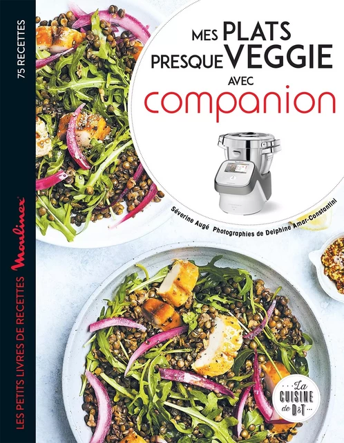 Petits plats presque veggie avec companion - Séverine Augé, Delphine Amar-Constantini - Dessain et Tolra