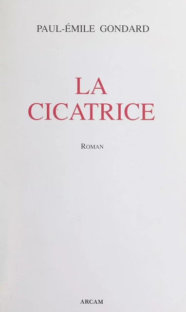 La cicatrice - Paul-Émile Gondard - FeniXX réédition numérique