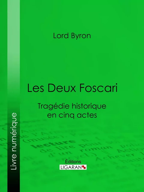 Les Deux Foscari -  Lord Byron,  Ligaran - Ligaran