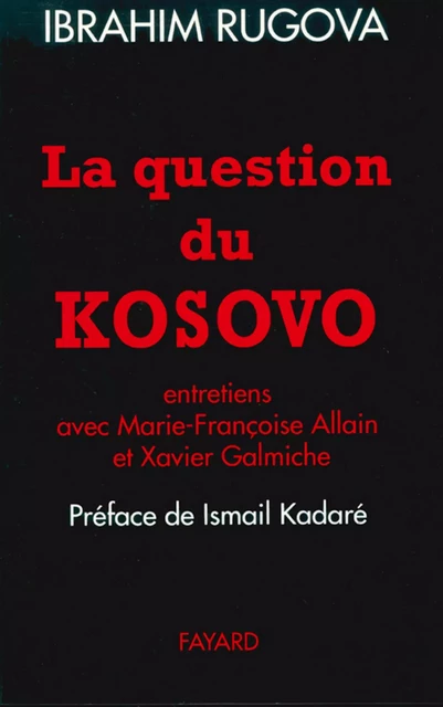 La Question du Kosovo - Ibrahim Rugova - Fayard