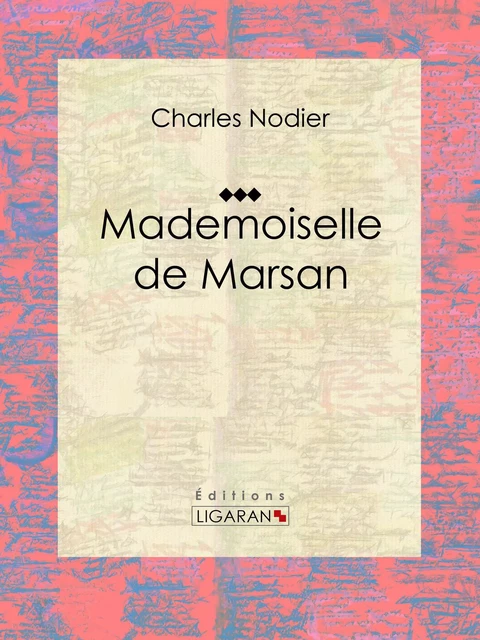 Mademoiselle de Marsan - Charles Nodier,  Ligaran - Ligaran