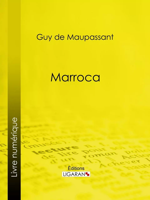 Marroca - Guy De Maupassant,  Ligaran - Ligaran