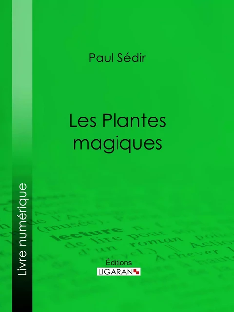 Les Plantes magiques - Paul Sédir,  Ligaran - Ligaran