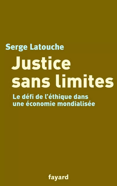 Justice sans limites - Serge Latouche - Fayard