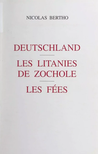 Deutschland. Les litanies de Zochole. Les fées - Nicolas Bertho - FeniXX réédition numérique