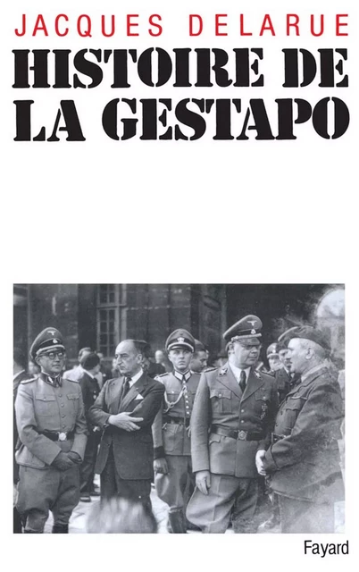 Histoire de la Gestapo - Jacques Delarue - Fayard