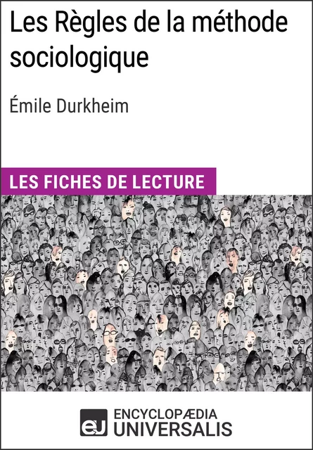 Les Règles de la méthode sociologique d'Émile Durkheim - Encyclopaedia Universalis - Encyclopaedia Universalis