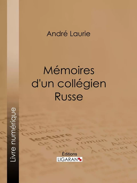 Mémoires d'un collégien russe - André Laurie,  Ligaran - Ligaran