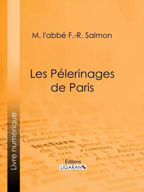 Les Pélerinages de Paris -  Ligaran,  l'abbé F.-R. Salmon - Ligaran