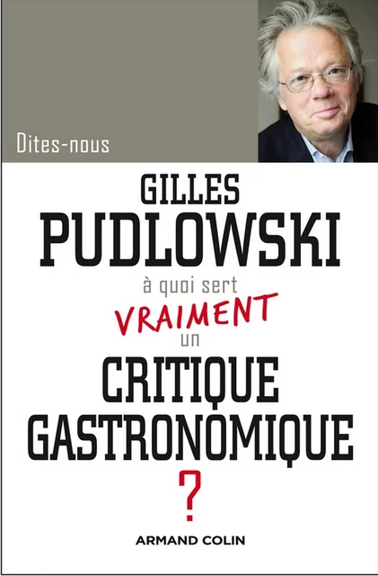 A quoi sert vraiment un critique gastronomique? - Gilles Pudlowski - Armand Colin