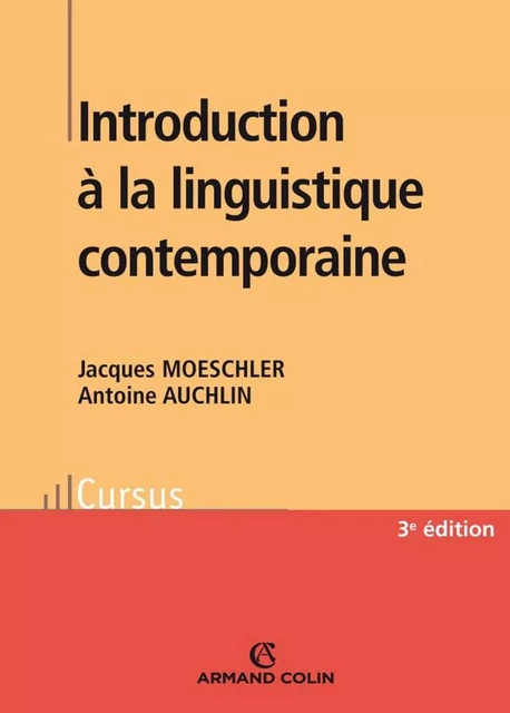 Introduction à la linguistique contemporaine - Jacques Moeschler, Antoine Auchlin - Armand Colin