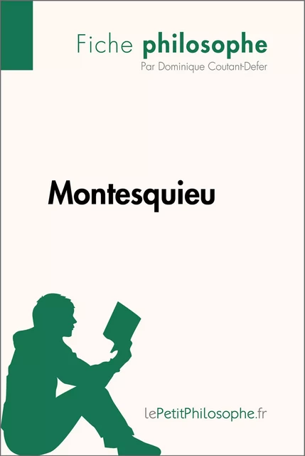 Montesquieu (Fiche philosophe) - Dominique Coutant-Defer,  lePetitPhilosophe - lePetitPhilosophe.fr