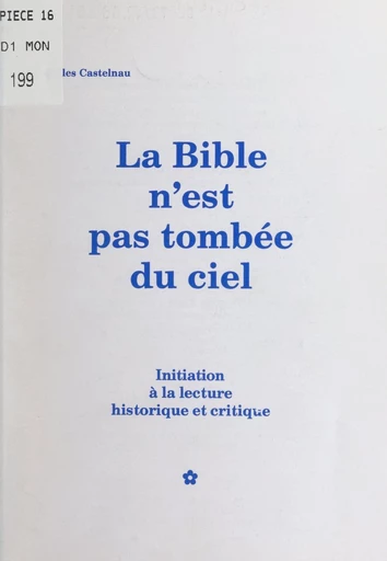 La Bible n'est pas tombée du ciel - Gilles Castelnau - FeniXX réédition numérique