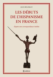 Les débuts de l'hispanisme en France