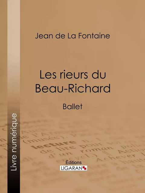 Les rieurs du Beau-Richard - Jean de la Fontaine,  Ligaran - Ligaran