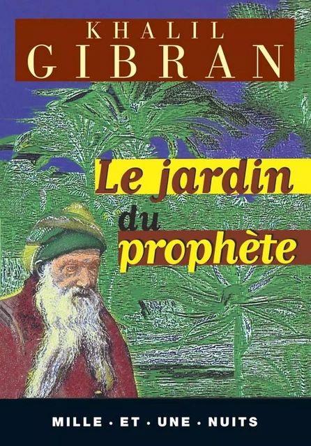 Le Jardin du Prophète - Khalil Gibran - Fayard/Mille et une nuits