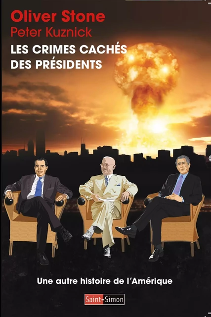 Les crimes cachés des présidents - Oliver Stone, Peter Kuznick - Saint-Simon