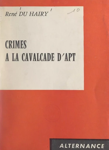 Crimes à la cavalcade d'Apt - René du Hairy - FeniXX réédition numérique