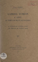 Gabriel Syméon à Anet, au temps de Diane de Poitiers