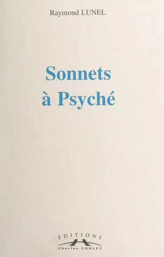 Sonnets à Psyché - Raymond Lunel - FeniXX réédition numérique