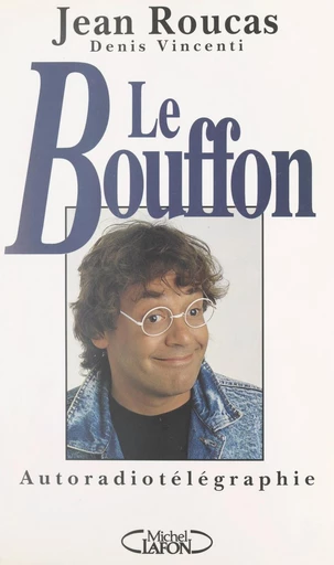 Le bouffon - Jean Roucas, Denis Vincenti - FeniXX rédition numérique