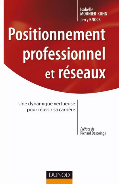 Positionnement professionnel et réseaux - Isabelle Mounier-Kuhn, Jerry Knock - Dunod