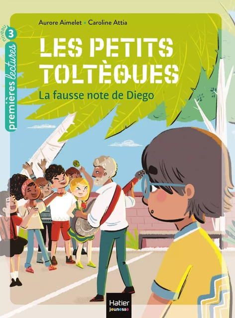 Les petits toltèques - La fausse note de Diego CP/CE1 6/7 ans - Aurore Aimelet - Hatier Jeunesse