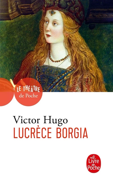 Lucrèce Borgia - Victor Hugo - Le Livre de Poche