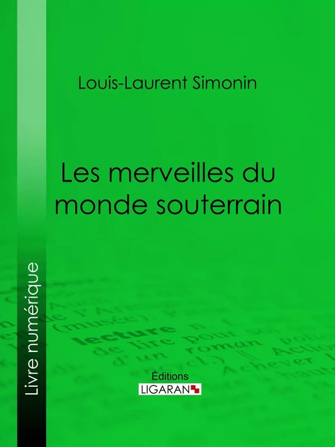 Les merveilles du monde souterrain - Louis-Laurent Simonin,  Ligaran - Ligaran