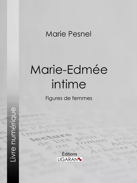 Marie-Edmée intime - Marie Pesnel,  Ligaran - Ligaran