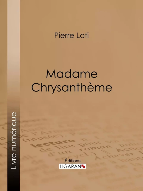 Madame Chrysanthème - Pierre Loti,  Ligaran - Ligaran