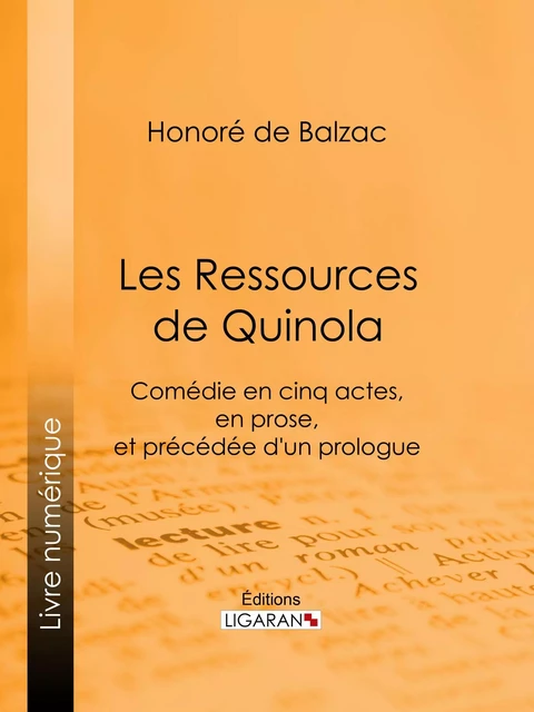 Les Ressources de Quinola - Honoré de Balzac,  Ligaran - Ligaran