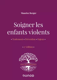 Soigner les enfants violents - 2e ed.