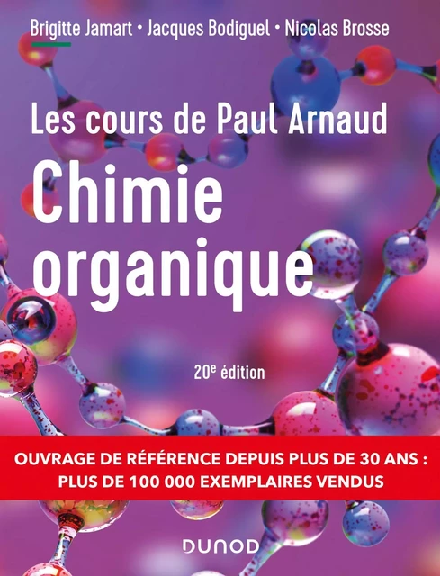 Les cours de Paul Arnaud - Cours de Chimie organique - 20e éd. - Paul Arnaud, Brigitte Jamart, Jacques Bodiguel, Nicolas Brosse - Dunod