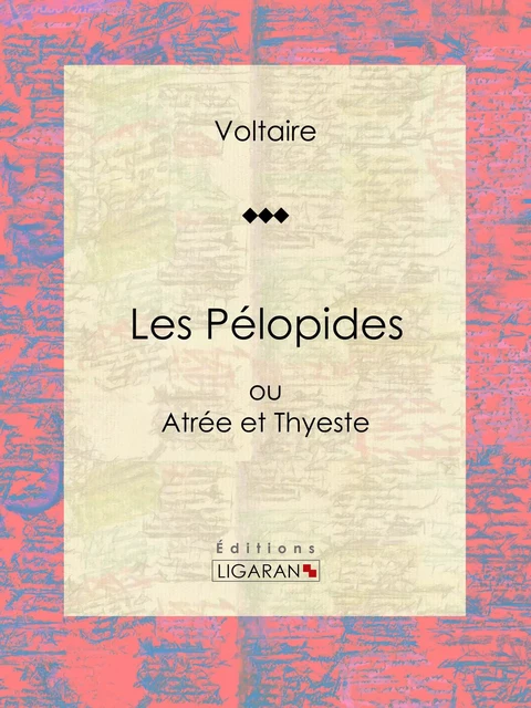 Les Pélopides - Voltaire Voltaire,  Ligaran - Ligaran