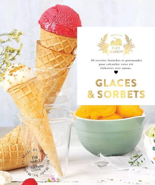 Glaces et Sorbets nouvelle édition - Eva Harlé - Hachette Pratique